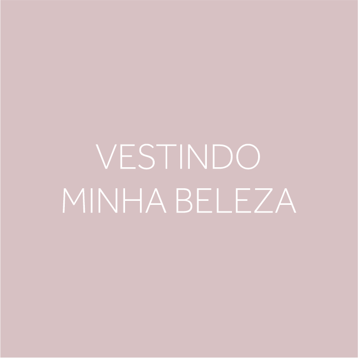 VESTINDO MINHA BELEZA